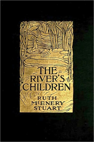 THE RIVER'S CHILDREN - AN IDYL OF THE MISSISSIPPI (Illustrated)