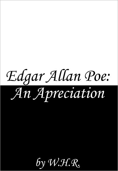 Edgar Allan Poe: An Appreciation