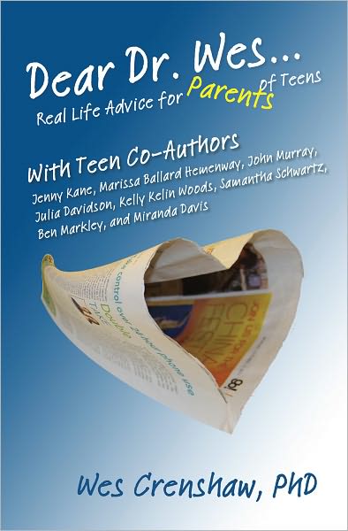 Dear Dr. Wes: Real Life Advice for Parents of Teens