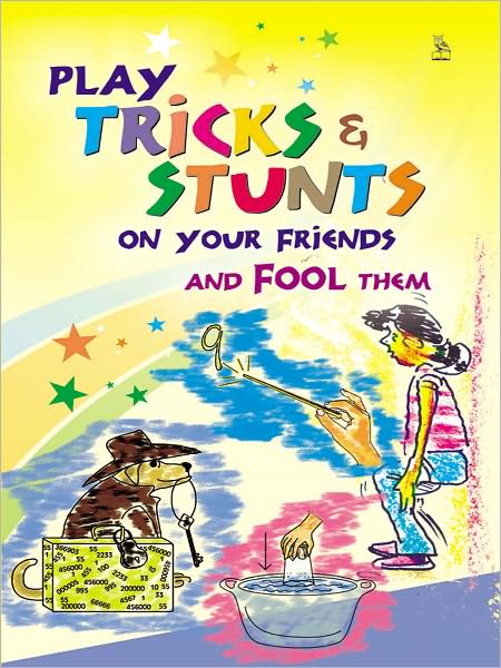 Play Tricks And Stunts On Your Friends And Fool Them