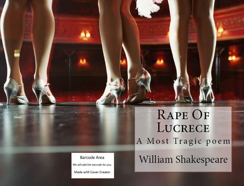 99 Cent Rape of Lucrece ( story, tale, narrative, fable, legend, fiction, love, amour, fancy, outsize, indigested, loose limbs, unsymmetrical, Fantastic )