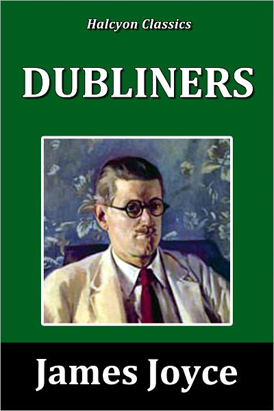 Dubliners by James Joyce [Unabridged Edition]