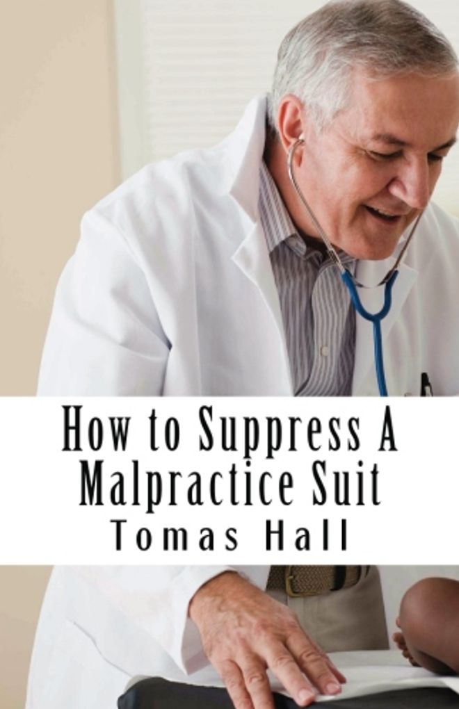 Political Theory & Ideology: How To Suppress A Malpractice Suit (Annotated) ( malpractice, abominable habit, abominable practice, malpractice, misconduct )