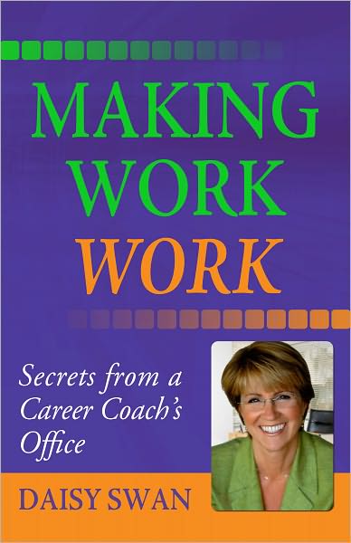 Making Work Work: Secrets from a Career Coach's Office