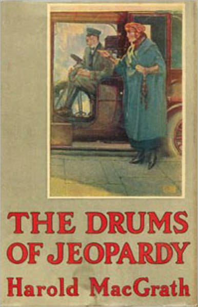 The Drums of Jeopardy: A Mystery/Detective, Thriller Classic By Harold MacGrath! AAA+++