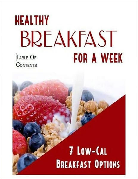 Healthy Breakfast for a Week - 7 Low-Calorie Breakfast Options That Will Help You Lose Weight Fast!