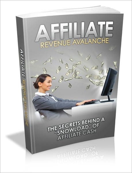Highly Successful Way Of Gaining Revenue - Affiliate Revenue Avalanche - The Secrets Behind A "Snowload" Of Affiliate Cash
