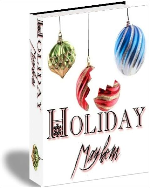 Holiday Mayhem - How Not to Kill Your Family During the Holidays