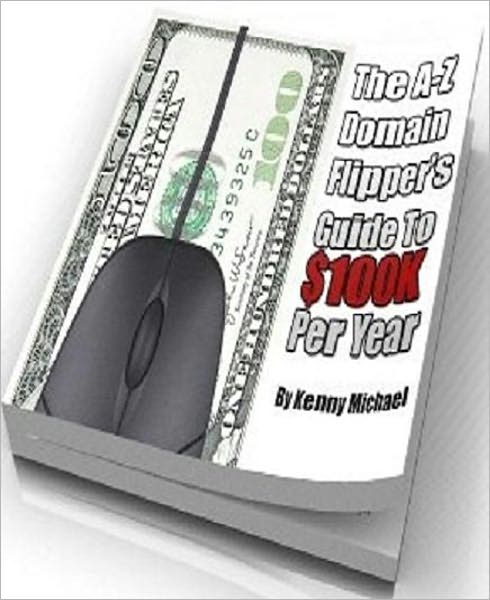 Substantial Earnings Potential - The A-Z Domain Flipper's Guide to $100K Per Year