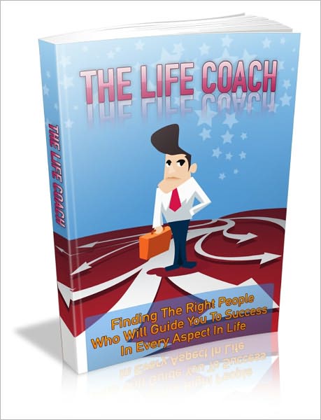 The Life Coach - Finding The Right People Who Will Guide You To Success In Every Aspect Of Life