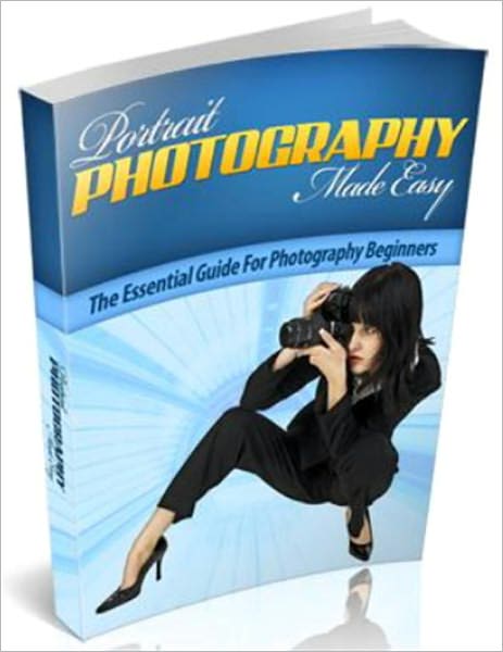 Portrait Photography Made Easy: The Essential Guide for Photography Beginners