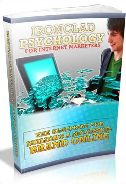 Ironclad Psychology for Internet Marketers