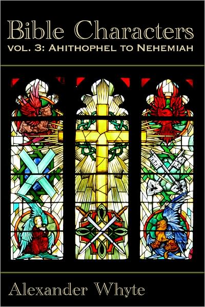 Bible Characters Vol. 3 - Ahithophel to Nehemiah