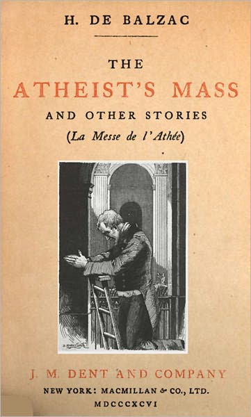 The Atheist's Mass: A Short Story Classic By Honor&eacute; de Balzac! AAA+++