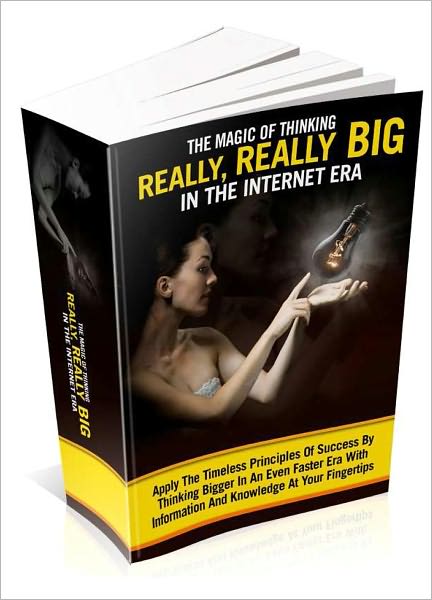 The Magic of Thinking Really BIG in The Internet ERA