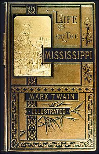 Life on the Mississippi: A Fiction and Literature, Short Story Collection By Mark Twain! AAA+++