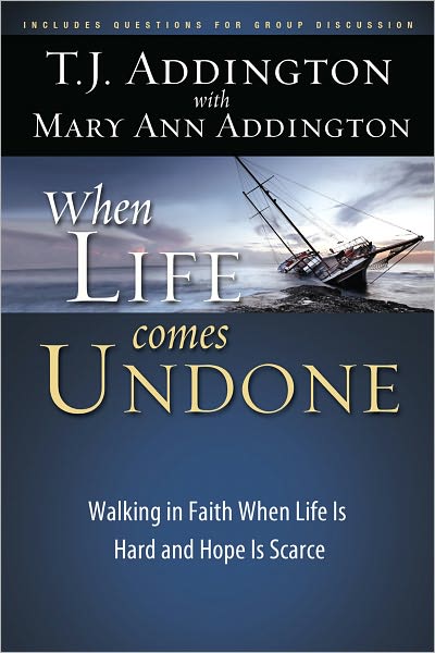 When Life Comes Undone: Walking in Faith When Life Is Hard and Hope Is Scarce
