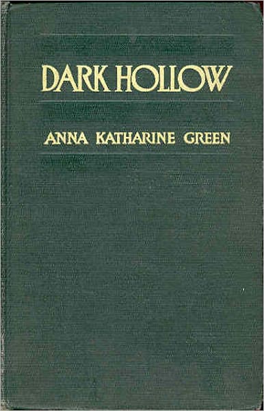 Dark Hollow: A Mystery and Detective Classic By Anna Katharine Green! AAA+++