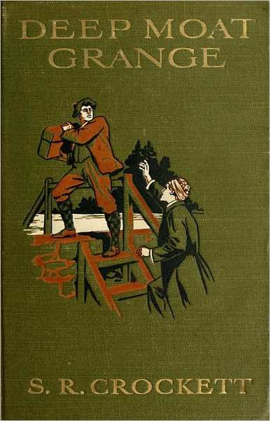Deep Moat Grange: A Fiction and Literature, Romance, Mystery/Detective Classic By Samuel Rutherford Crockett! AAA+++