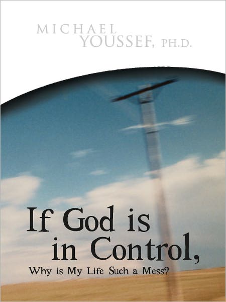 If God is in Control, Why is My Life Such a Mess?