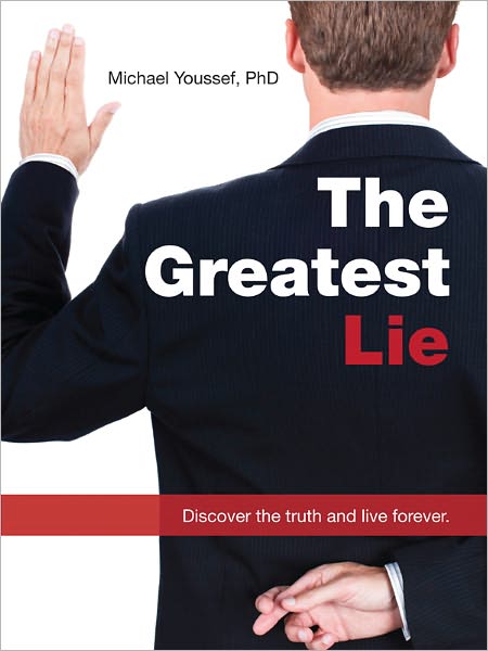 The Greatest Lie: Discover the Truth and Live Forever