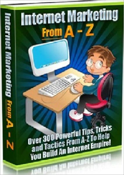 A Recipe for Success Marketing - Internet Marketing from A to Z - Over 300 Powerful Tips, Tricks & Tactics