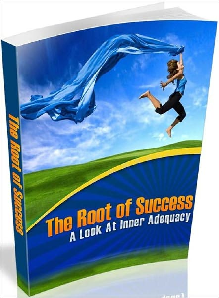 Achieve A Winner's Attitude - The Root of Success - A Look At Inner Adequacy