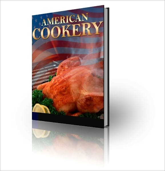 American Cookery - Discover How to Create Delicious American Cookery!