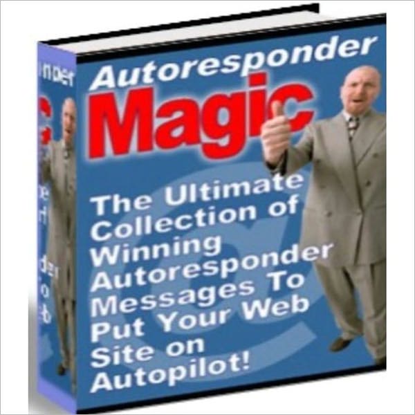 Auto Responder Magic - The Ultimate Collection of Winning Auto Responder Messages to Put Your Website on Autopilot!