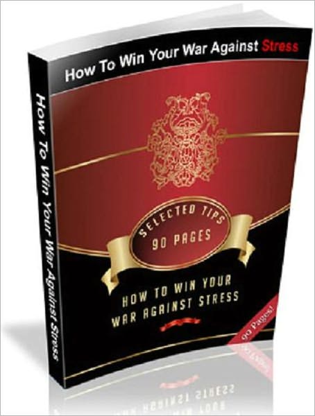 How to Win Your War Against Stress