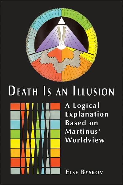 Death Is an Illusion: A Logical Explanation Based on Martinus' Worldview