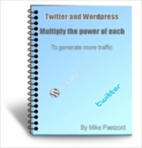 Twitter and Word Press - Multiply the Power of Each to Generate More Traffic