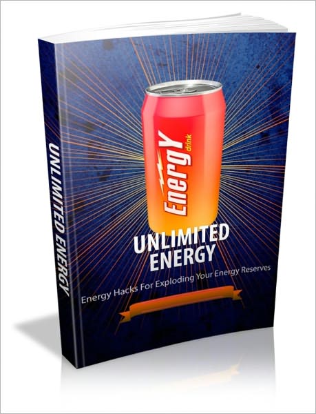 Unlimited Energy - Energy Hacks for Exploring Your Energy Reserves