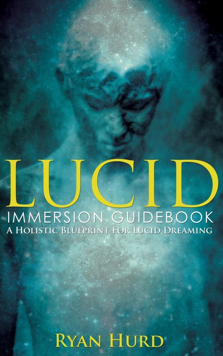 Lucid Immersion Guidebook: A Holistic Blueprint For Lucid Dreaming