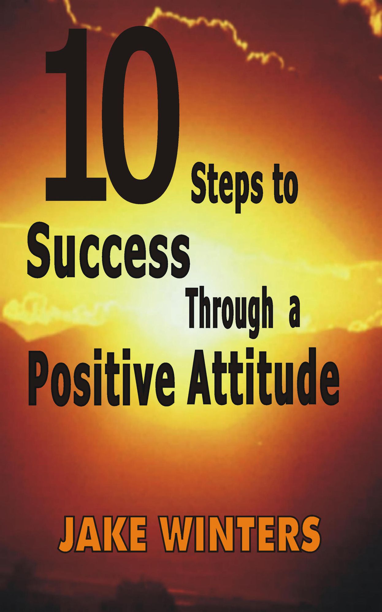 10 Steps to Success Through a Positive Attitude