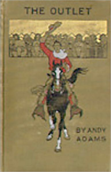 The Outlet: A Western Classic By Andy Adams! AAA+++
