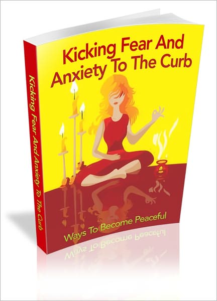 Calms Your Emotion - Kicking Fear And Anxiety To The Curb - Ways To Become Peaceful