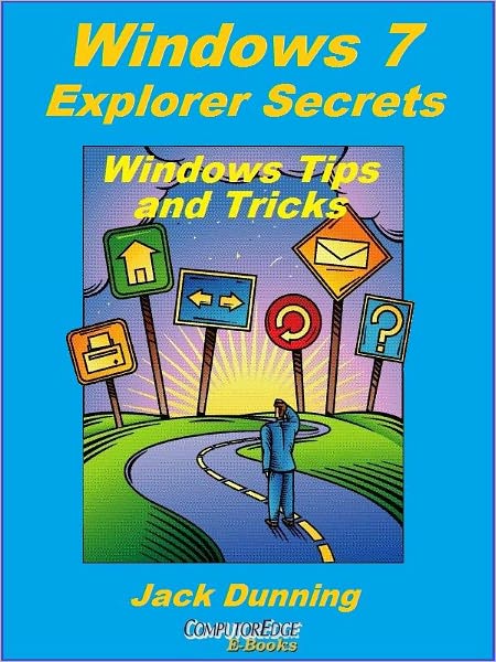 Windows 7 Explorer Secrets: How to Release the Power of the Windows 7 Explorer