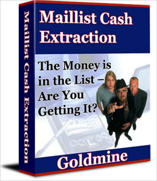 Maillist Cash Extraction Goldmine - The Money is in the List, Are You Getting It?