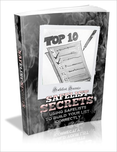 Making Money - Top 10 Safelist Secrets - Using Safelists To Build Your List Correctly
