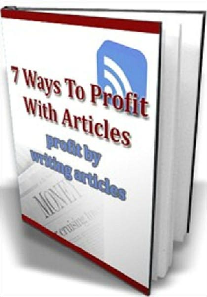 Money Making Method - 7 Ways to Profit With Writing Articles