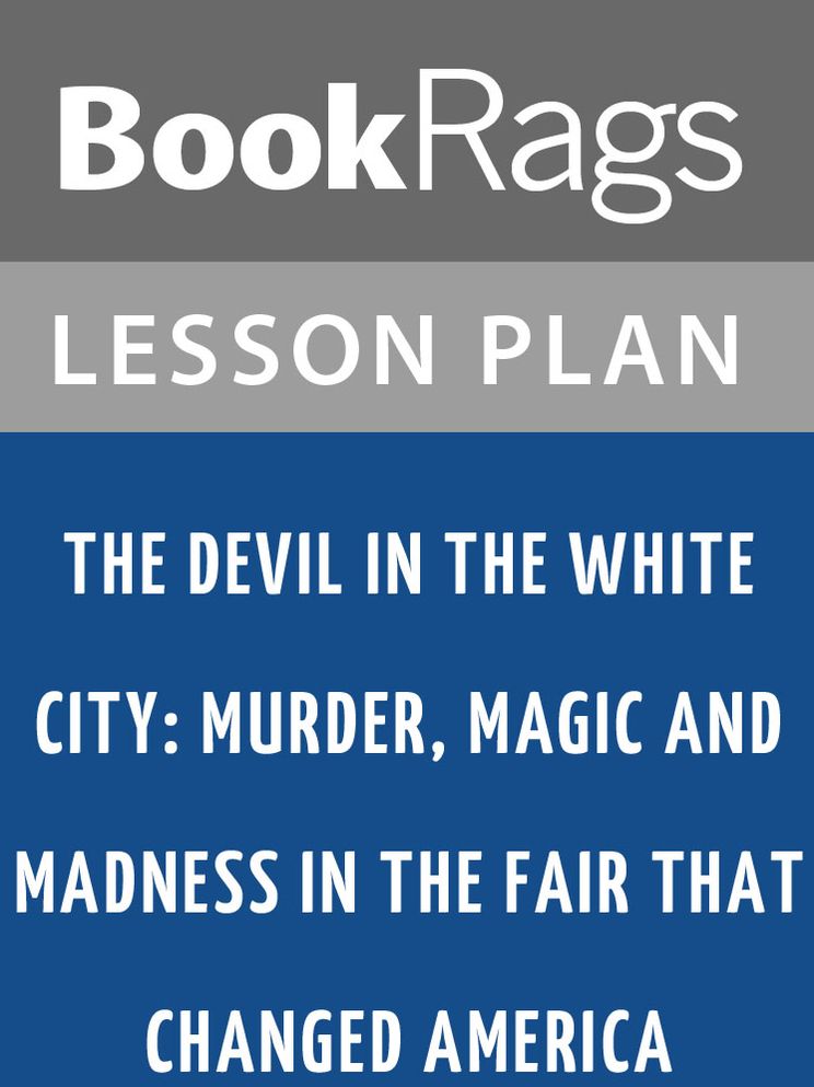 The Devil in the White City: Murder, Magic and Madness in the Fair That Changed America Lesson Plans