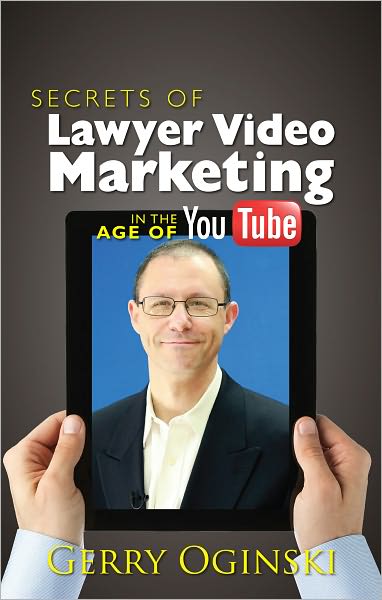 Secrets of Lawyer Video Marketing in the Age of YouTube