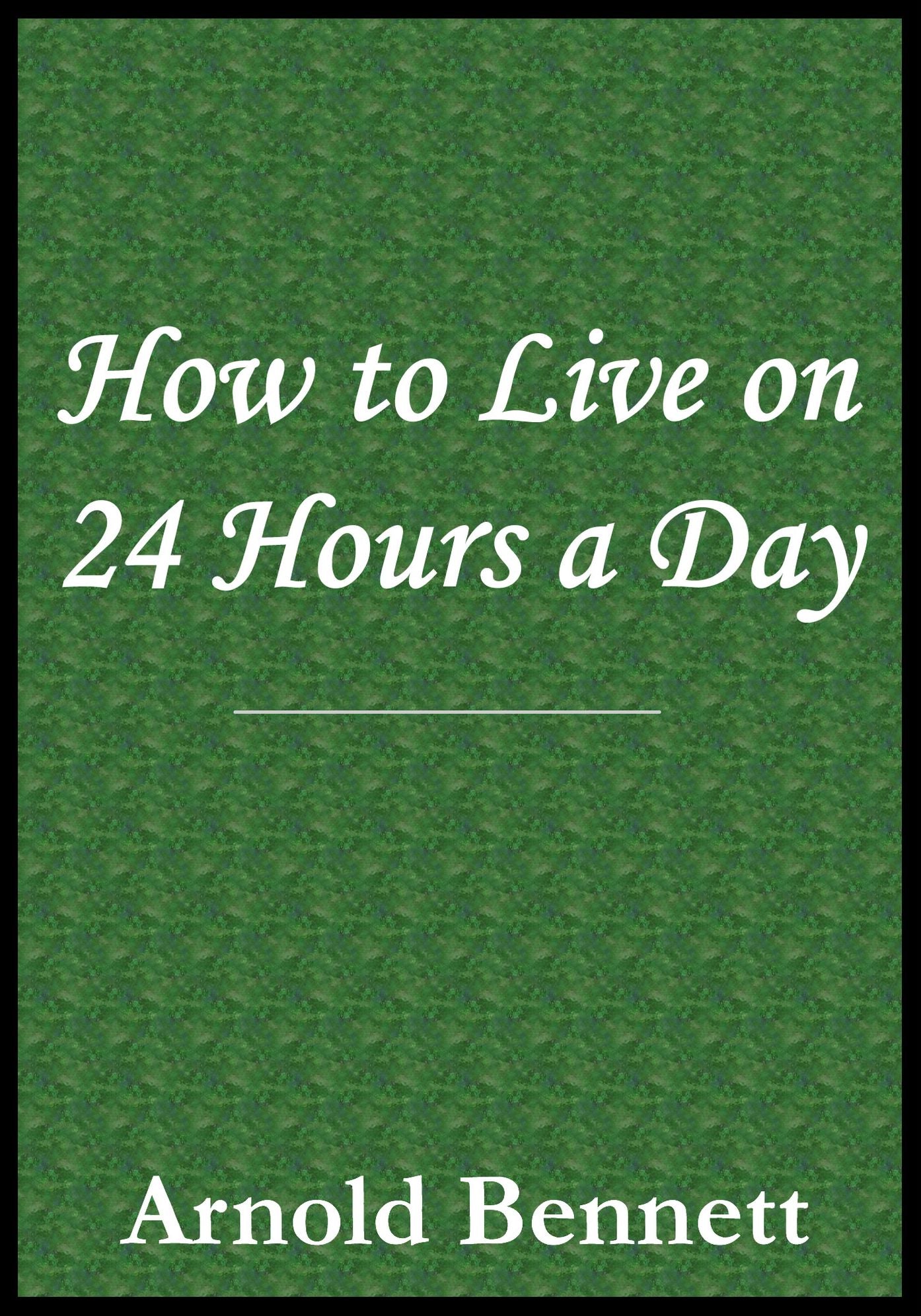 How to Live on 24 Hours a Day
