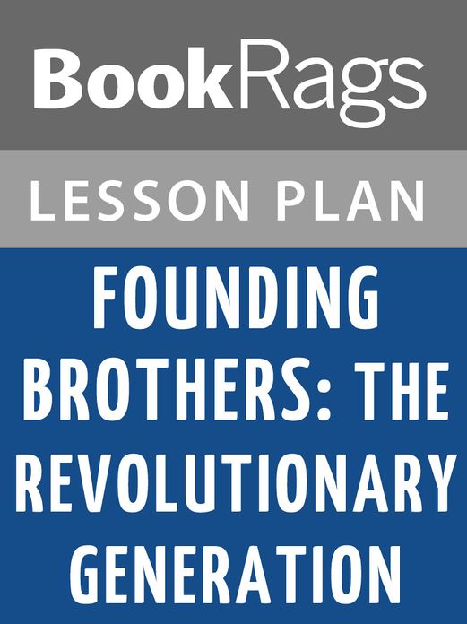 Founding Brothers: The Revolutionary Generation Lesson Plans