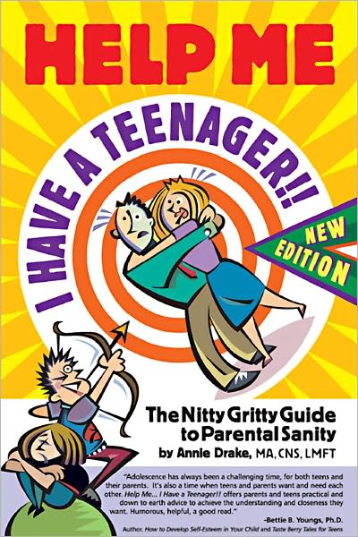 Help Me... I Have a Teenager!! The Nitty Gritty Guide to Parental Sanity New Edition