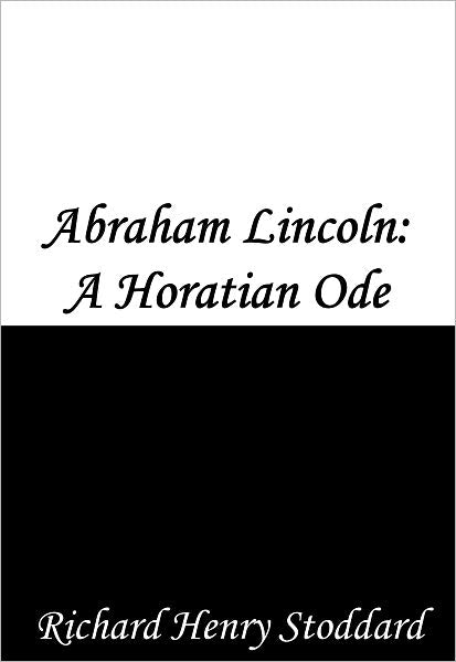 Abraham Lincoln: A Horatian Ode