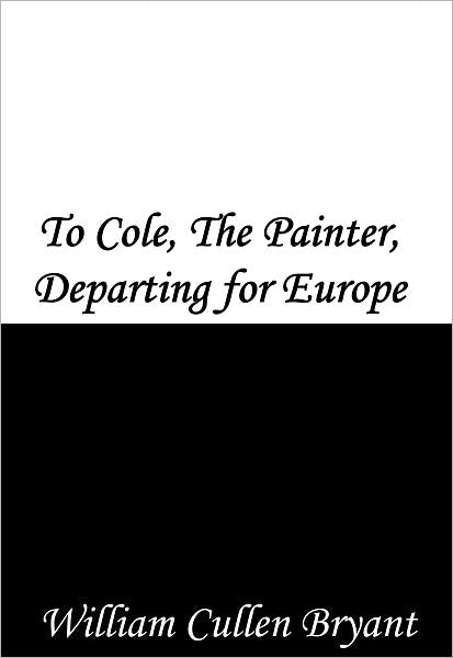 To Cole, The Painter, Departing for Europe