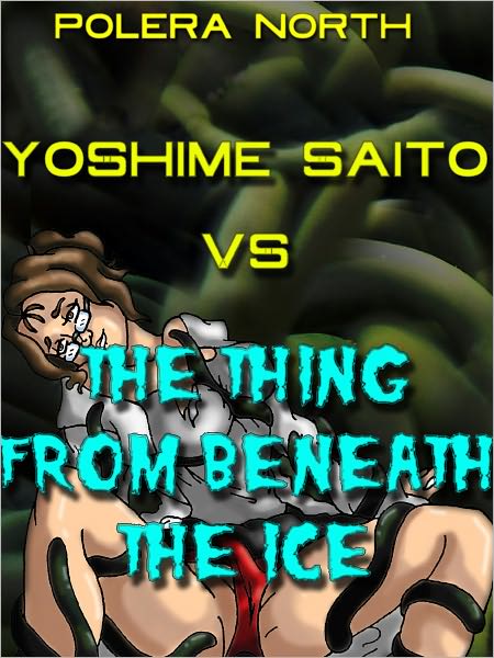Yoshime Saito vs. The Thing From Beneath The Ice