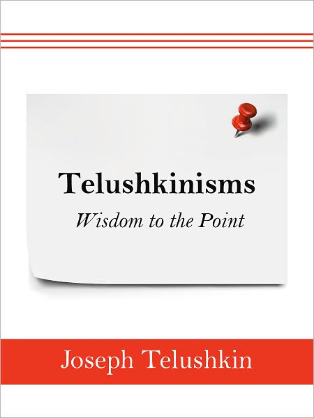 Telushkinisms: Wisdom to the Point